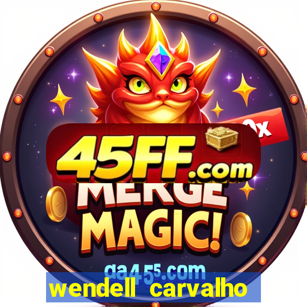 wendell carvalho reclame aqui
